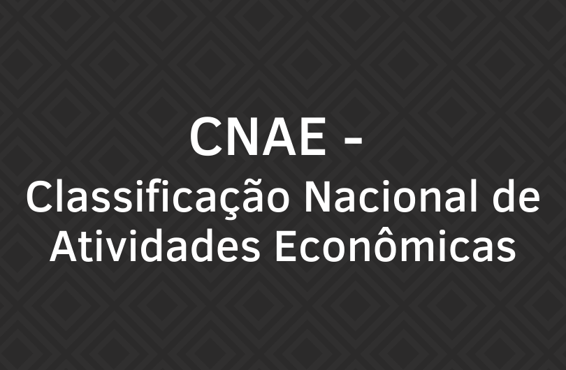 O que é CNAE? Veja tudo o que você deve saber