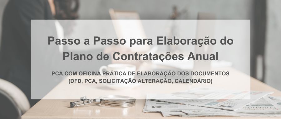 Treinamento: Passo a Passo para Elaboração do Plano de Contratações Anual (PCA)
