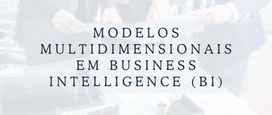 Curso de Modelos Multidimensionais em Business Intelligence (BI)