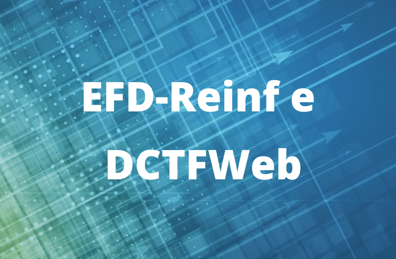EFD-Reinf e DTCFWeb: tudo o que você precisa saber