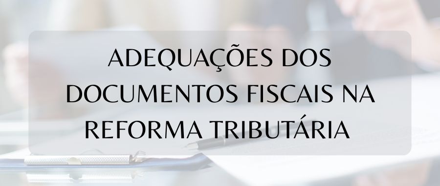 Curso de Adequações dos Documentos Fiscais na Reforma Tributária 