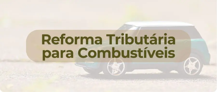 Curso de Reforma Tributária para Combustíveis